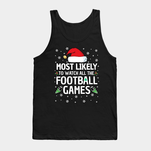 Most Likely To Watch All The Football Games Christmas Family Tank Top by TheMjProduction